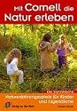 Mit Cornell die Natur erleben: Naturerfahrungsspiele f&uuml;r Kinder und Jugendliche. Der Sammelband mit 5 neuen Spielen
