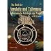 Das Buch der Amulette und Talismane - Talismanische Astrologie und Magie: Behandelt die Lehre von den astrologischen und magischen Kr�ften, edler und ... und zur sachgem��en Herstellung von Amuletten