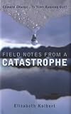 Field Notes from a Catastrophe: Climate Change - Is Time Running Out?