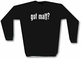 got matt? Men's Sweat Shirt XXL-Black