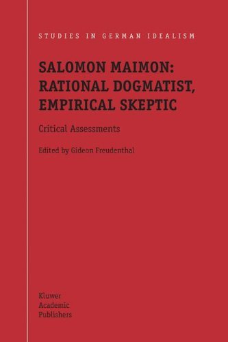 Salomon Maimon: Rational Dogmatist, Empirical Skeptic: Critical Assessments (Studies in German Idealism)