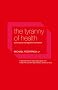 The Tyranny of Health: Doctors and the Regulation of Lifestyle