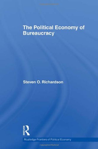 The Political Economy of Bureaucracy (Routledge Frontiers of Political Economy)