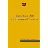 Reading Luke-Acts in the Pentecostal Tradition