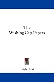 The Wishing-Cap Papers