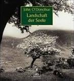 Landschaft der Seele. - John O'Donohue, Fergus Bourke