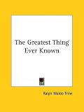 The Greatest Thing Ever Known