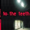 To the Teeth