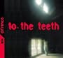 To the Teeth