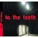 To the Teeth
