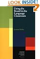 Using the Board in the Language Classroom (Cambridge Handbooks for Language Teachers)