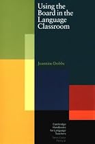 Using the Board in the Language Classroom (Cambridge Handbooks for Language Teachers)