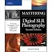 Mastering Digital SLR Photography, Second Edition, Softcover Book by David D. Busch, 300 Pages, 4-Color