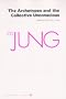 The Archetypes and The Collective Unconscious (Collected Works of C.G. Jung Vol.9 Part 1)