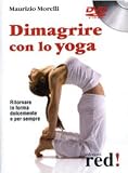 Dimagrire con lo yoga. Ritornare in forma dolcemente e per sempre. DVD