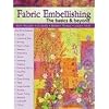 Fabric Embellishing: the Basics & Beyond: More Than 50 Techniques With Step-by-step Photos