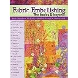 Fabric Embellishing: the Basics & Beyond: More Than 50 Techniques With Step-by-step Photos ~ Liz Kettle