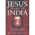 Click here to buy Jesus Lived in India: His Unknown Life Before and After the Crucifixion by  Holger Kersten.