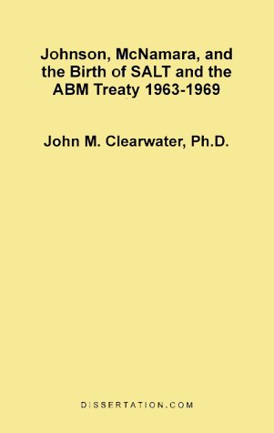 Johnson, McNamara, and the Birth of SALT and the ABM Treaty 1963-1969 under Treaties in The Books Store