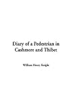 Diary of a Pedestrian in Cashmere and Thibet