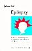 Epilepsy: A Behavior Medicine Approach to Assessment and Treatment in Children : A Handbook for Professionals Working With Epilepsy