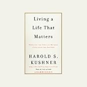 Living a Life That Matters: Resolving the Conflict Between Conscience and Success | [Harold S. Kushner]
