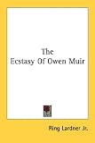 The Ecstasy Of Owen Muir