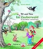 Im Zauberwald. Tina und Till im Zauberwald - Ein Sprachf�rder- und Vorlesebuch - Elisabeth Wilhelm