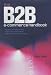 The B2B E-commerce Handbook: How to Transform Your Business-to-business Global Marketing Strategy