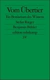 Vom �bertier. Ein Bestiarium des Wissens - Benjamin B�hler