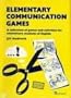 Elementary Communication Games (Teachers resource materials)