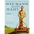 Wie Mann den Rasen m�ht. Die verlorene Kunst, ein Kerl zu sein