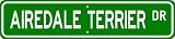 Airedale Terrier STREET SIGN ~ High Quality Aluminum ~ Dog Lover