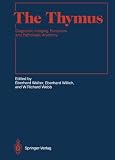 The Thymus: Diagnostic Imaging, Functions, and Pathologic Anatomy (Medical Radiology / Diagnostic Imaging)