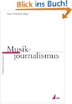 Musikjournalismus: Praktischer Journa...