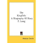 The Kingfish: A Biography Of Huey P. Long book cover