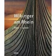 Wikinger am Rhein. 800 - 1000.