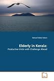 Elderly in Kerala:: Productive Units with Challenge Ahead