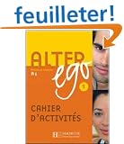 Alter ego 1 : Cahier d'activit�s