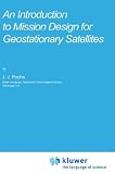 An Introduction to Mission Design for Geostationary Satellites (Space Technology Library)