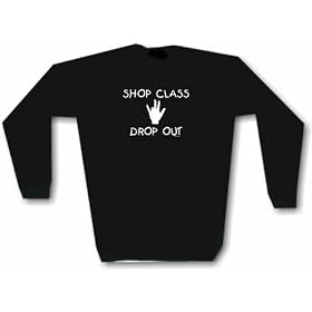 Shop Class Drop Out Missing Finger Men's Sweat Shirt in 2 colors Small thru 3XL