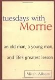 Tuesdays with Morrie 1st (first) edition Text Only