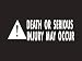 #014 Death or Serious Injury May Occur Bumper Sticker / Vinyl Decal
