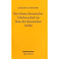 Der Schutz literarischer Urheberschaft im Rom der klassischen Antike