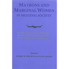Matrons and Marginal Women in Medieval Society (Penn State conferences)