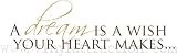 Vinyl Wall Design- "A Dream Is a Wish Your Heart Makes"; Wall Designs, Vinyl Words; Inspirational
