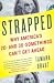 Books : Strapped : Why Americas 20- and 30-Somethings Can"t Get Ahead"