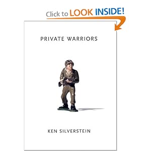 Private Warriors by Ken Silverstein and Daniel Burton-Rose