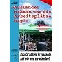 Ausl�nder nehmen uns die Arbeitspl�tze weg: Rechtsradikale Propaganda und wie man sie widerlegt
