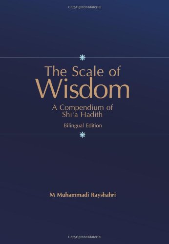 Scale of Wisdom: A Compendium of Shi'a Hadith (English and Arabic Edition)